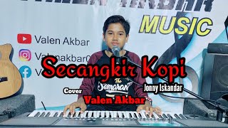 Download lagu SECANGKIR KOPI || JONNY ISKANDAR || BY VALEN AKBAR ( COVER ) mp3