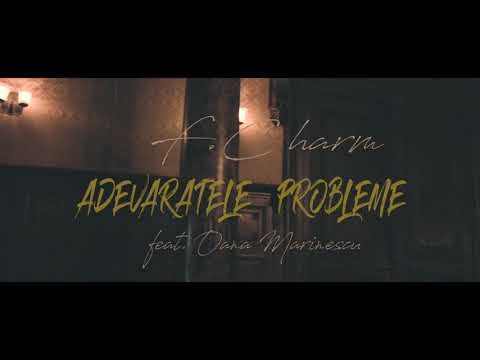 F. Charm ft. Oana Marinescu- Adevăratele probleme