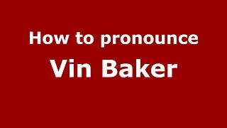 How to pronounce Vin Baker