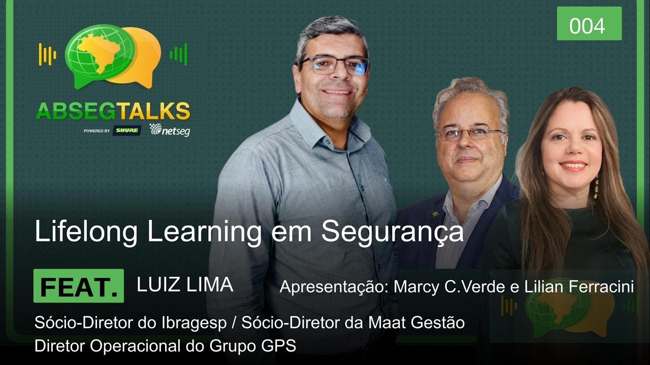 LIFELONG LEARNING EM SEGURANÇA FEAT. LUIZ LIMA | Abseg Talks by NetSeg T3E4