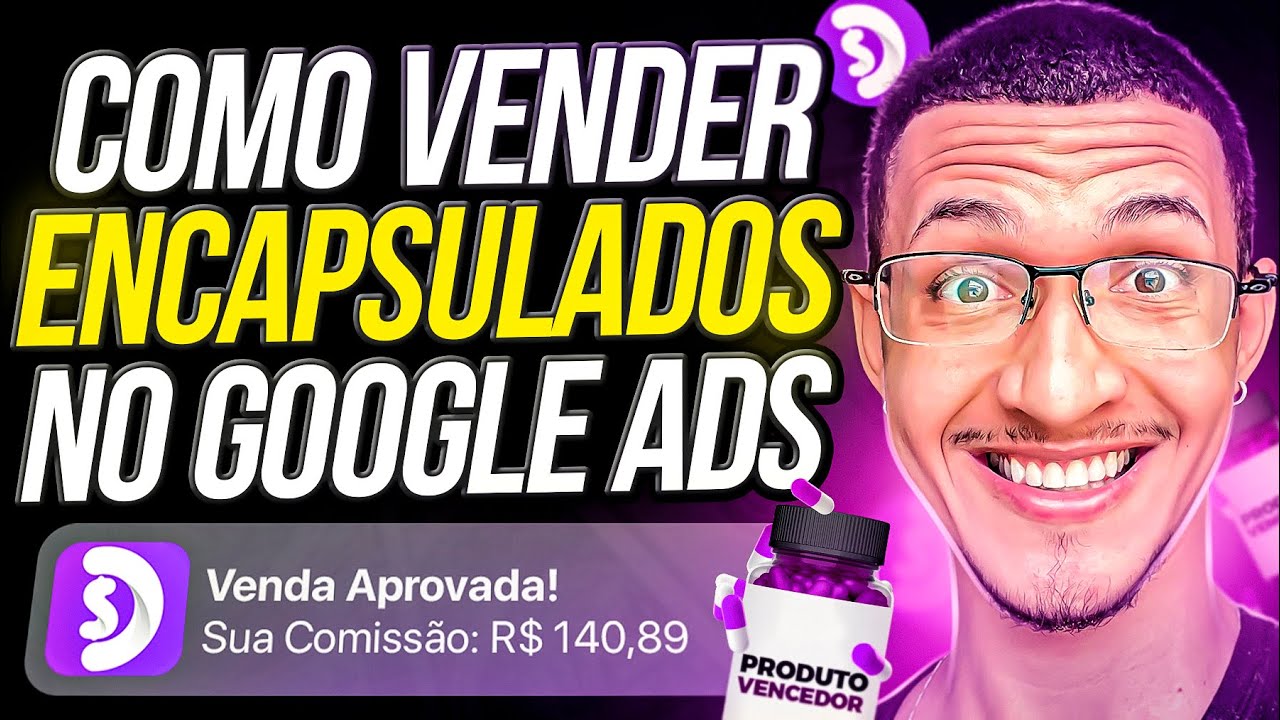 Descubra o Segredo para Lucrar com ENCAPSULADOS no Google Ads! [BRAIP]