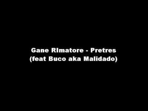 Gane RImatore - Pretres (feat Buco aka Malidado)