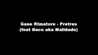 Gane RImatore - Pretres (feat Buco aka Malidado)