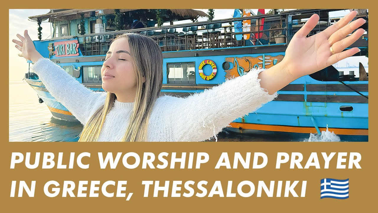 LIVE WORSHIP Thessaloniki, GREECE 🇬🇷 Worship and Prayer on the Streets · Presence Revival