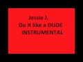 Jessie J. Do it like a dude INSTRUMENTAL ...
