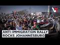 Anti Immigration Protests Sweep South Africa Thousands March In Johannesburg VERTEX