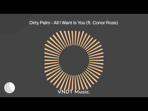 Dirty Palm - All I Want Is You (ft. Conor Ross)