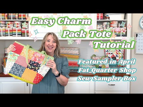 Easy Charm Pack Tote Tutorial | Featured in April 2025 Sew Sampler Box