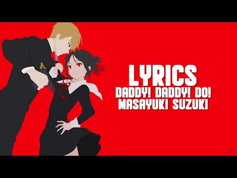 Kaguya-sama: Love is War Season 2 OP- Daddy! Daddy! Do! (Lyrics/Eng Trans)