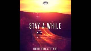 Dimitri Vegas & Like Mike - Stay a While (Extended Mix)
