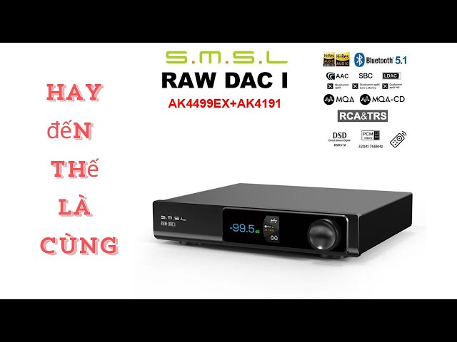 SMSL RAW-DAC 1 - Hay Không Thể Cưỡng !!!