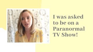 I was asked to be on a Paranormal TV Show