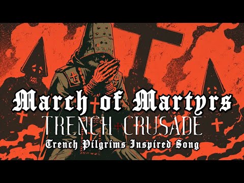 March of Martyrs - Trench Crusade TRENCH PILGRIMS Inspired Song #sunoai