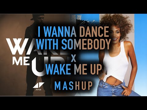 I Wanna Dance With Somebody x Wake Me Up - Whitney Houston x Avicii Mashup (Video)
