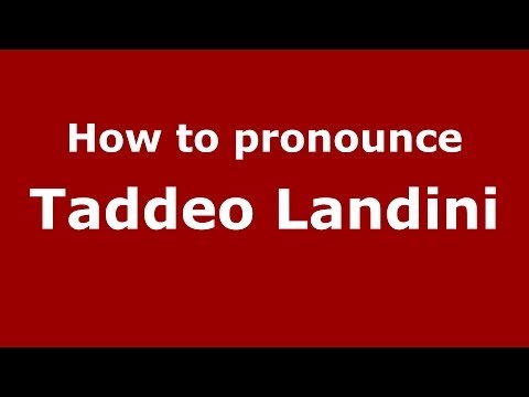 How to pronounce Taddeo Landini (Italian/Italy) - PronounceNames.com