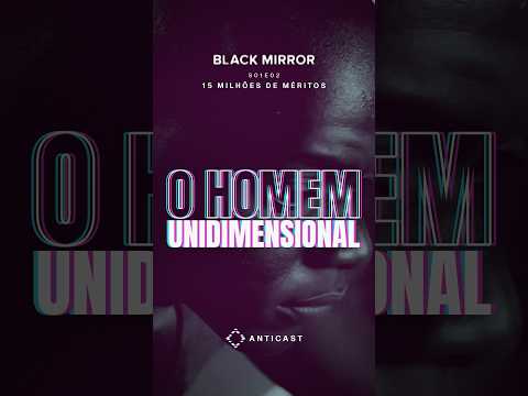 O homem unidimensional em Black Mirror | AntiCast 525 #Shorts