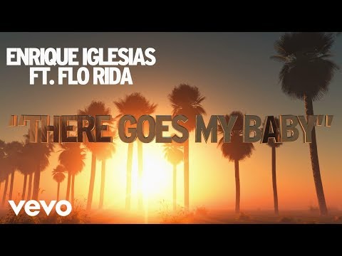 Enrique Iglesias - There Goes My Baby (Lyric Video) ft. Flo Rida