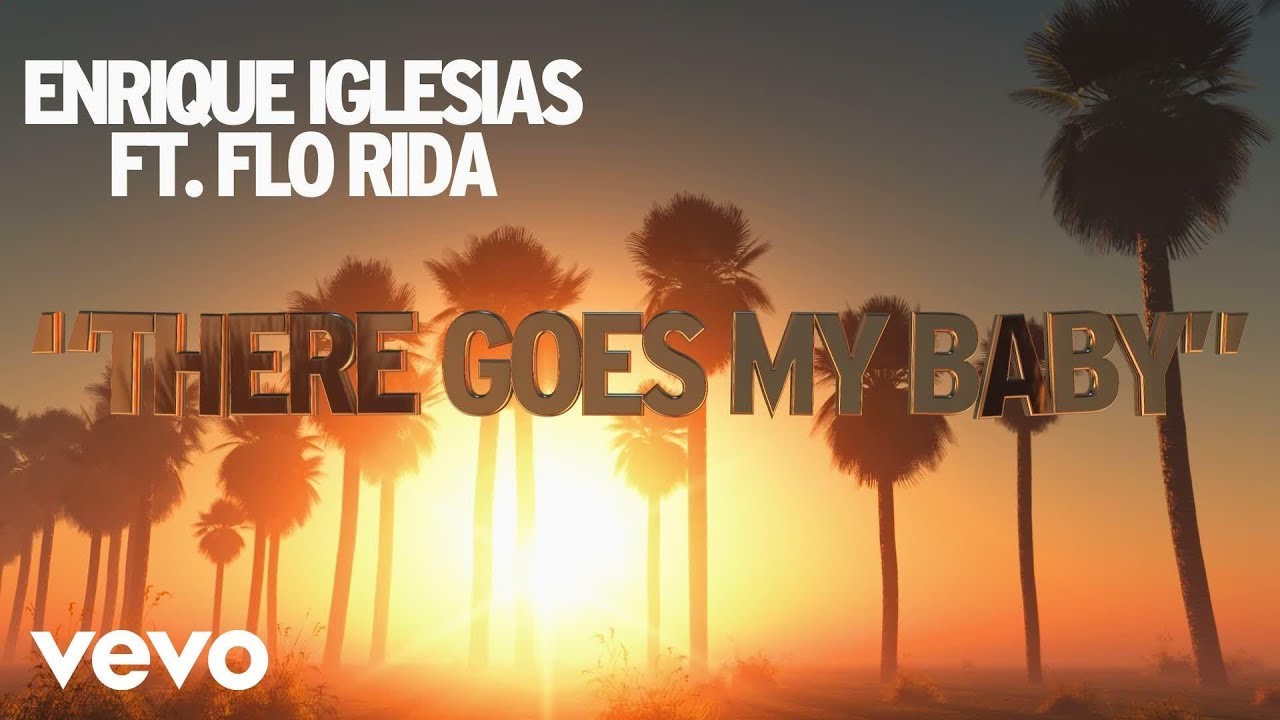 There Goes My Baby Lyrics | Enrique Iglesias ft. Flo rida | Sex and Love (2014)