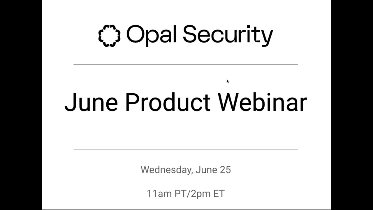 Opal Security: June 2025 Product Update