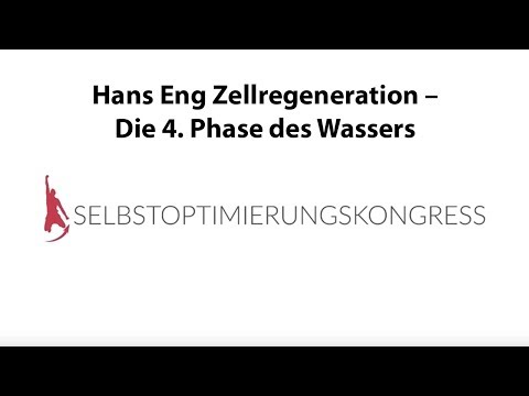 Hans Eng Zellregeneration – Die 4  Phase des Wassers