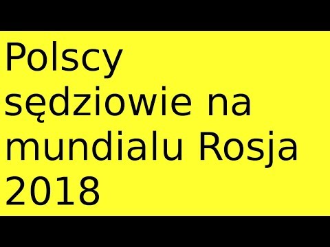 Polscy sędziowie na mundialu Rosja 2018