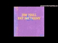 Jim Hall & Pat Metheny - Into the Dream [Studio Recording]
