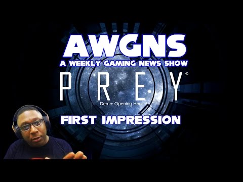 AWGNS First Impressions: PREY Demo