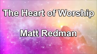 The Heart of Worship - Matt Redman (Lyrics)