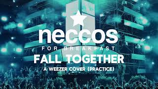 Neccos For Breakfast - Fall Together (Weezer Cover)