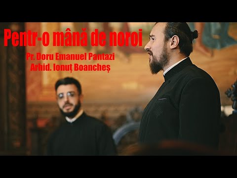 PENTR-O MANA DE NOROI - Pr. Doru Emanuel Pantazi ♫  Arhid. Ionut Boanches