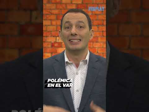 #FerPlay - Polémica en el VAR