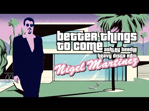 Nigel Martinez - Better Things To Come (Ashley Beedle Heavy Disco Edit)