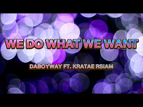 DABOYWAY ft. KRATAE RSIAM - We Do What We Want
