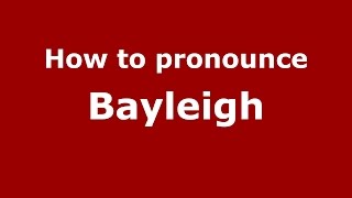 How to pronounce Bayleigh