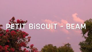 Petit Biscuit - Beam