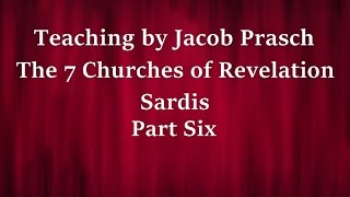 Jacob Prasch The 7 Churches of Revelation: The Church of Sardis 6 of 8 – Andrew R
