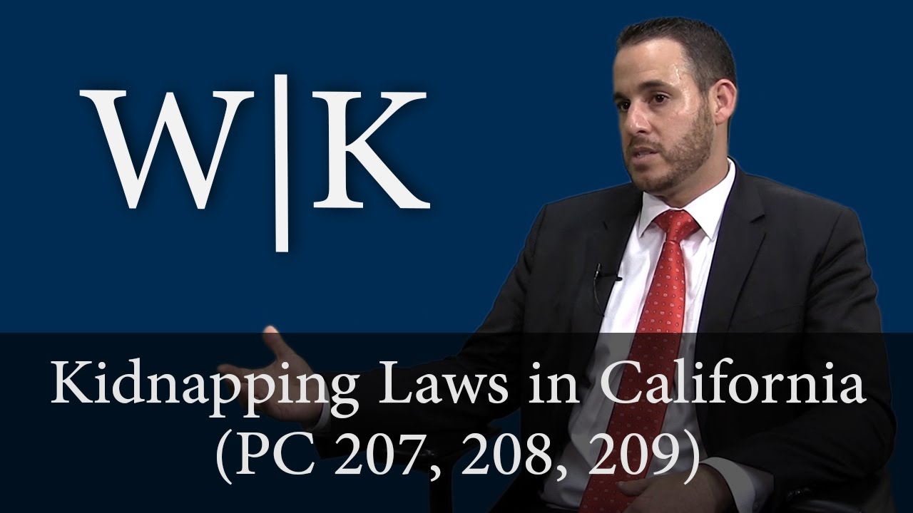 Kidnapping Laws in California (PC 207, 208, 209)