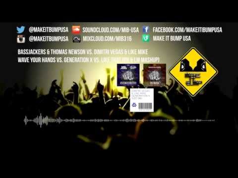 Dimitri Vegas & Like Mike,Bassjackers,Thomas Newson - Wave Your Hands vs. Generation X vs. Like That