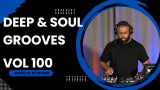 Deep & Soul Grooves 100 Mixed By DysFonik | South Africa | Deep House Mix 2025 | Soulful DSG Vol 100