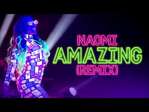 Naomi - Amazing (Remix) (Entrance Theme)30 minutes