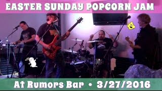 Easter Popcorn Jam @ Rumors - 3/27/2016