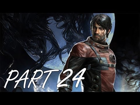 Prey | Gameplay Walkthrough Part 24 - I'M STUPID