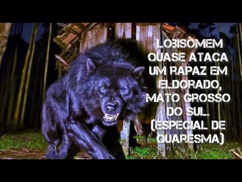 Lobisomem quase ataca um rapaz em Eldorado, Mato Grosso do Sul. (Especial de Quaresma)