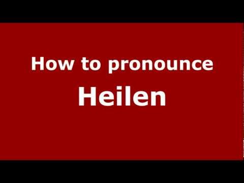How to Pronounce Heilen - PronounceNames.com
