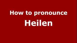 How to pronounce Heilen