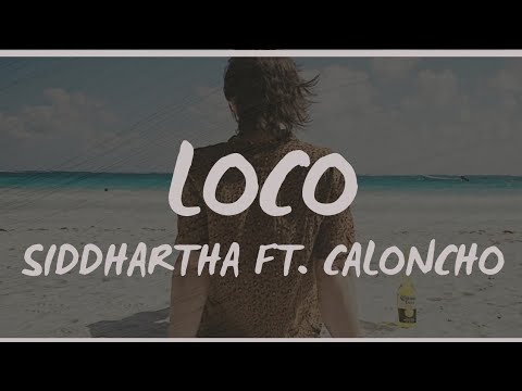 Loco - Siddhartha, Caloncho (Letra)