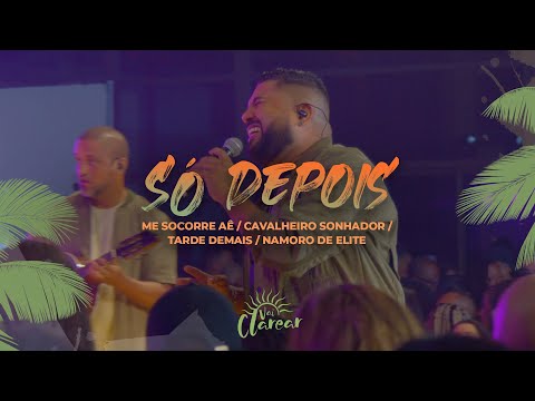 Grupo Clareou - Só Depois / Me Socorre Aê / Cavalheiro Sonhador / Tarde Demais / Namoro de Elite
