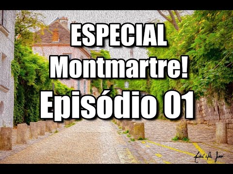 ESPECIAL MONTMARTRE - EPISÓDIO 01! UM PASSEIO DELICIOSO POR UM DOS BAIRROS MAIS LINDOS DE PARIS!