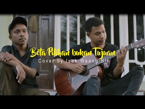 WILLY SOPACUA - BETA PILIHAN BUKAN TUJUAN (COVER ISAK WAANG SIR)