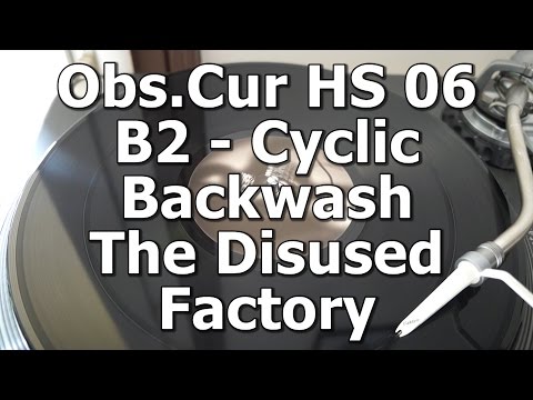 Obs.Cur HS 06 - B2 - Cyclic Backwash - The Disused Factory